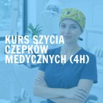 🩺 Kurs szycia czepków medycznych (4h) | Warszawa