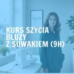 Kurs szycia bluzy z suwakiem i kapturem (10h)