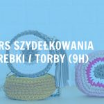 Kurs szydełkowania torby / torebki (9h)