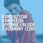 Kurs szycia dzianin (13h)