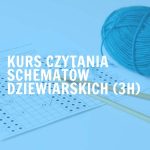🧶 Kurs czytania schematów dziewiarskich – naucz się czytać wzory na druty (3h)
