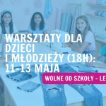 Warsztaty: szycie i rękodzieło dla dzieci i młodzieży (18h): 11-13 maja | Legionowo