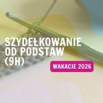 Szydełkowanie od podstaw (9h)